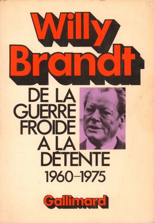 De la guerre froide à la détente - Willy Brandt - Livre