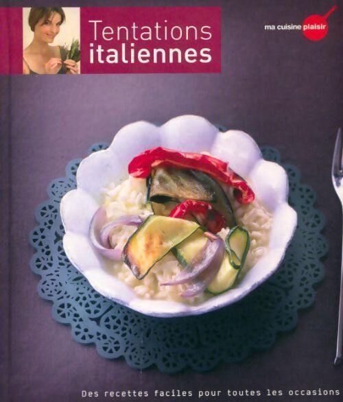 Tentations italiennes des recettes faciles pour toutes les occasions - Ma Cuisine Plaisir - Livre