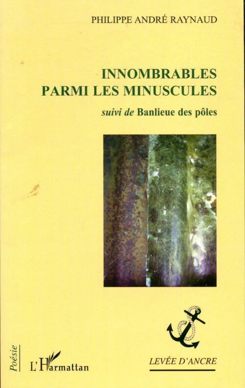 Innombrables parmi les minuscules / Banlieue des pôles - Philippe André Raynaud - Livre