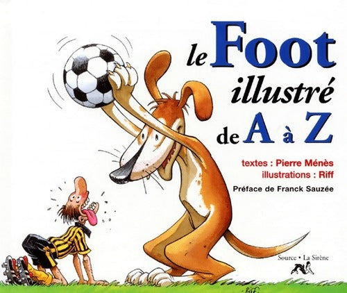 Le foot de A à Z - Pierre Ménès - Livre
