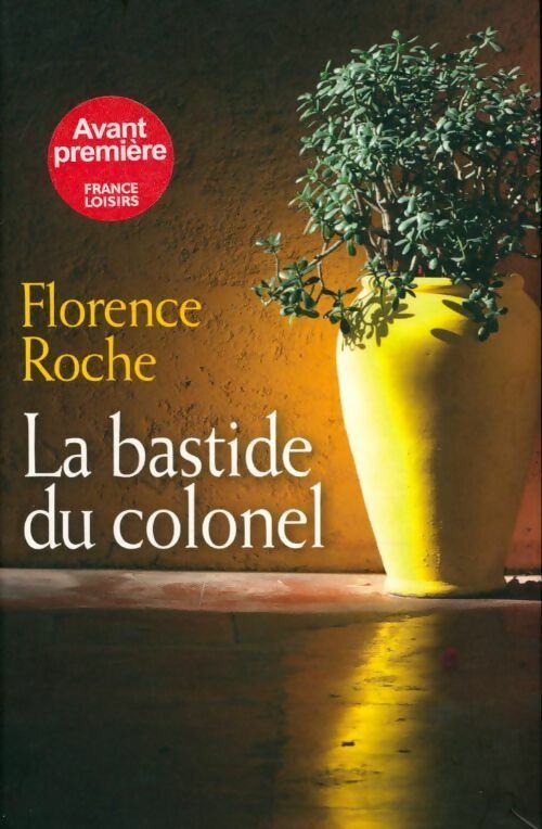La bastide du colonel - Florence Roche - Livre