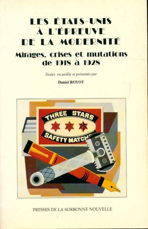 Les états-unis à l'épreuve de la modernité. Mirages crises et mutations de 1918 à 1928 - Daniel Royot - Livre