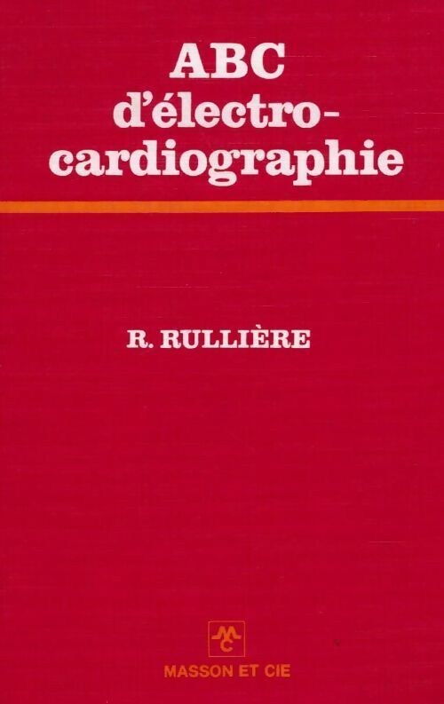 ABC d'électrocardiographie - Roger Rullière - Livre
