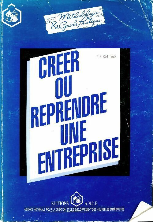 Créer ou reprendre une entreprise - Ance - Livre