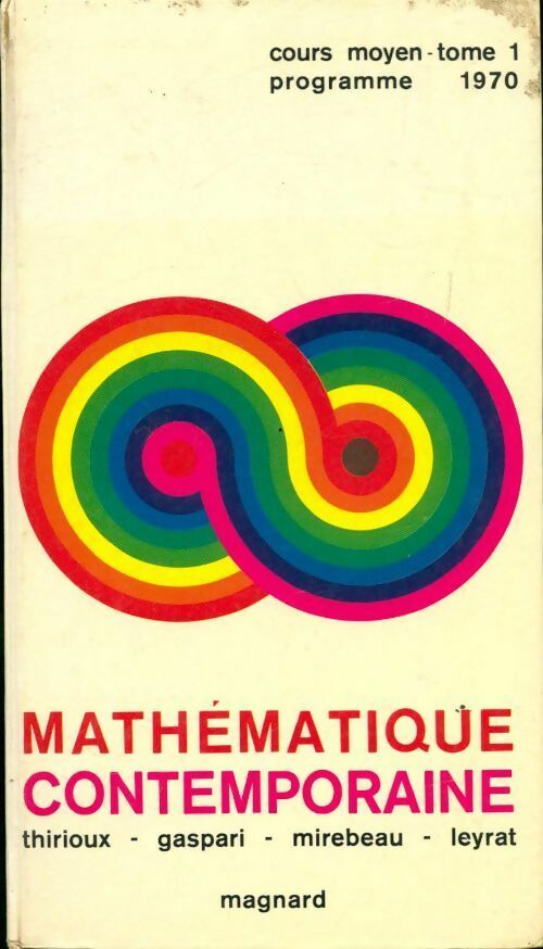 Mathématique contemporaine cours moyen 1970 Tome I - Collectif - Livre