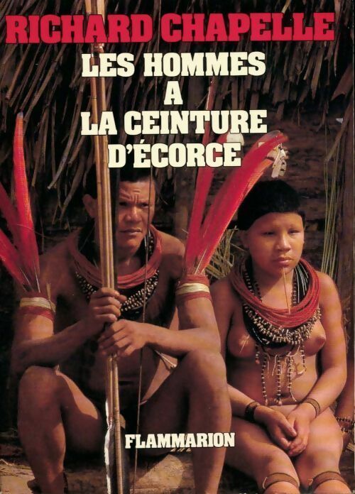 Les hommes a la ceinture d'écorce - Chapelle Richard - Livre
