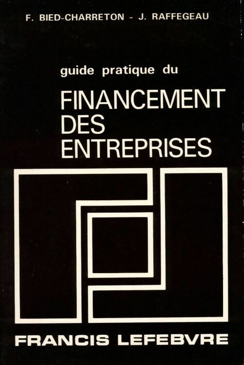Guide pratique du financement des entreprises - Jean Raffegeau - Livre
