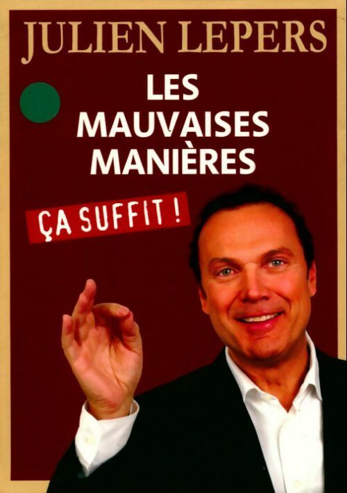 Les mauvaises manières, ça suffit ! - Julien Lepers - Livre