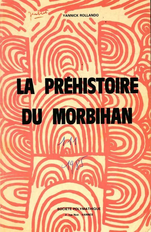 La préhistoire du Morbihan - Yannik Rollando - Livre