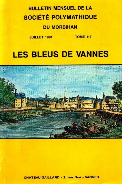 Bulletin mensuel de la société polymatique du Morbihan Tome 117 : Les bleus de Vannes - Collectif - Livre