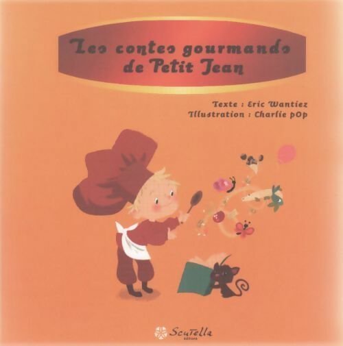 Les contes gourmands de Petit Jean - Eric Wantiez - Livre