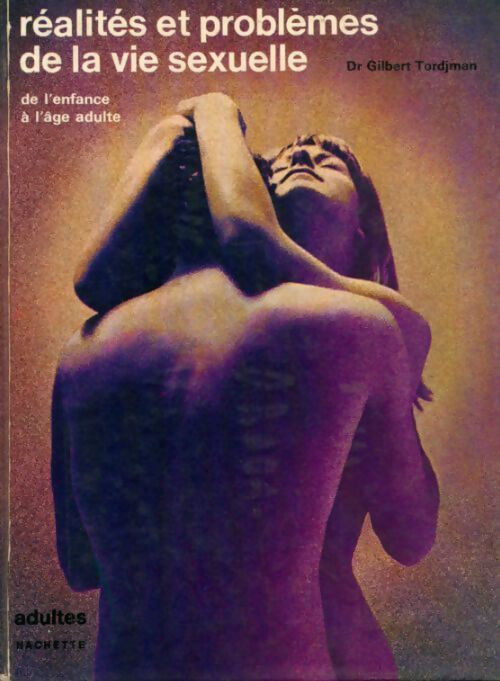 Réalités et problèmes de la vie sexuelle. De l'enfance à l'âge adulte - Gilbert Tordjman - Livre