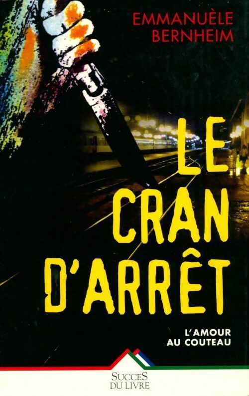 Le cran d'arrêt - Emmanuèle Bernheim - Livre