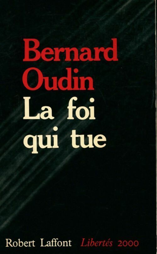 La Foi qui tue - Bernard Oudin - Livre