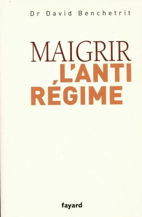 Maigrir. L'anti-régime - David Benchetrit - Livre