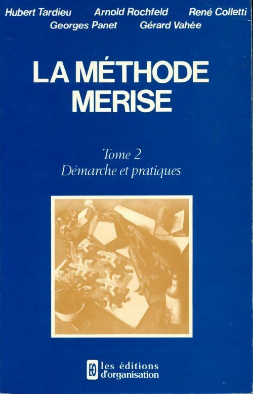 La méthode Merise Tome II :. Démarche et pratiques - Collectif - Livre