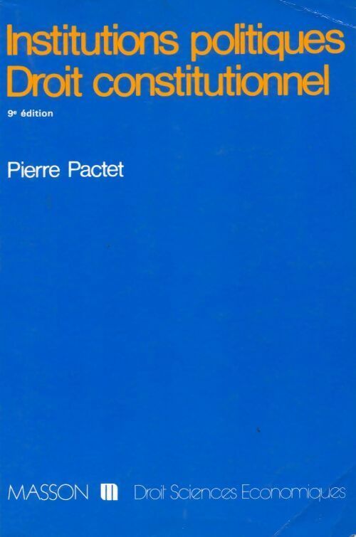 Institutions politiques / Droit constitutionnel - Pierre Pactet - Livre