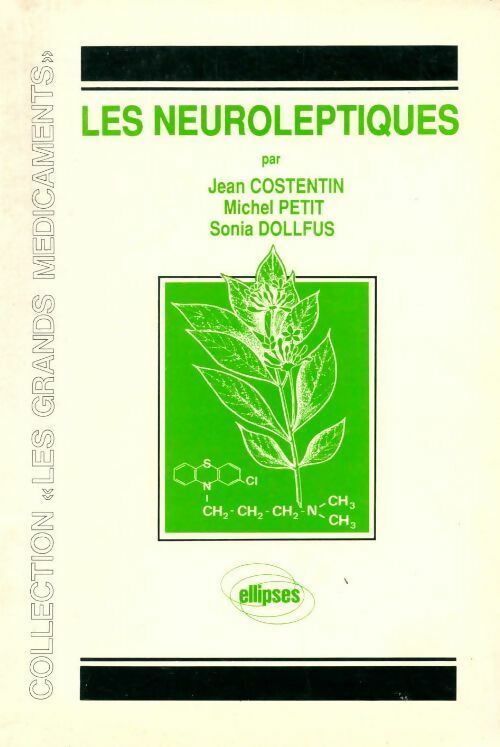 Les neuroleptiques - Michel Petit, Jean Costentin, Sonia Dollfus - Livre