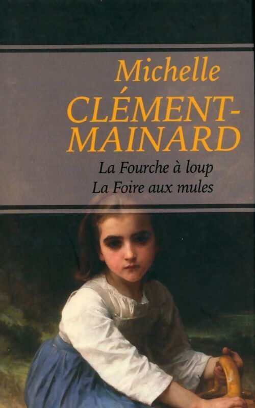 La fourche à la loup/ La foire aux mules - Michelle Clément Mainard - Livre