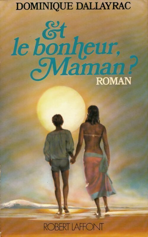 Et le bonheur, maman ? - Dallayrac - Livre