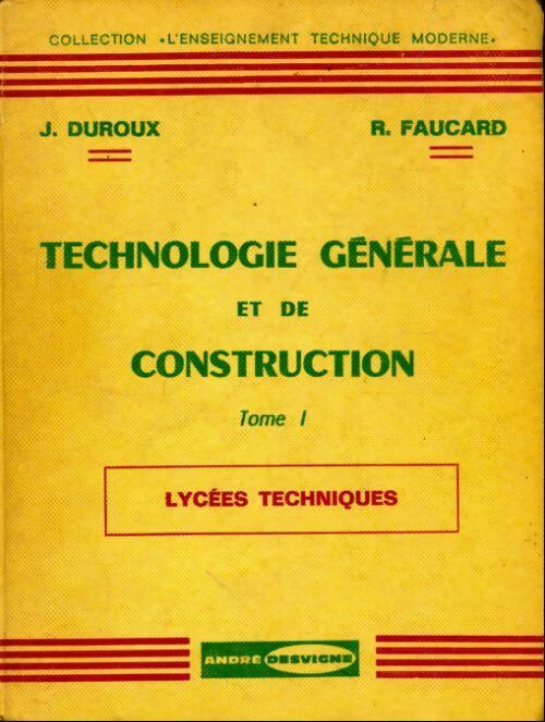 Technologie générale et de construction Tome I - R. Faucard - Livre