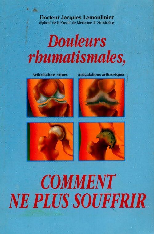 Douleurs rhumatismales, comment ne plus souffrir - Jacques Dr Lemoulinier - Livre