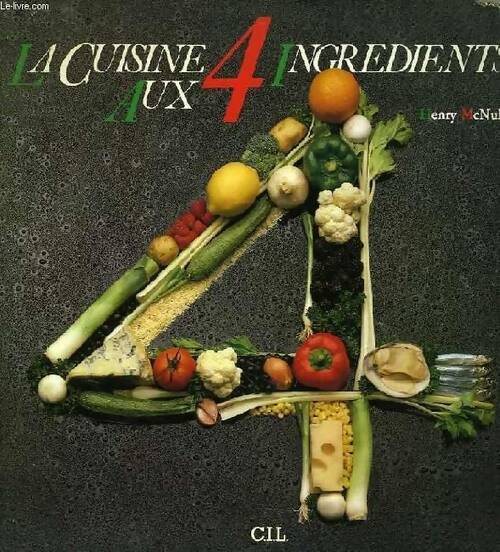 La cuisine aux 4 ingrédients - Henry McNulty - Livre