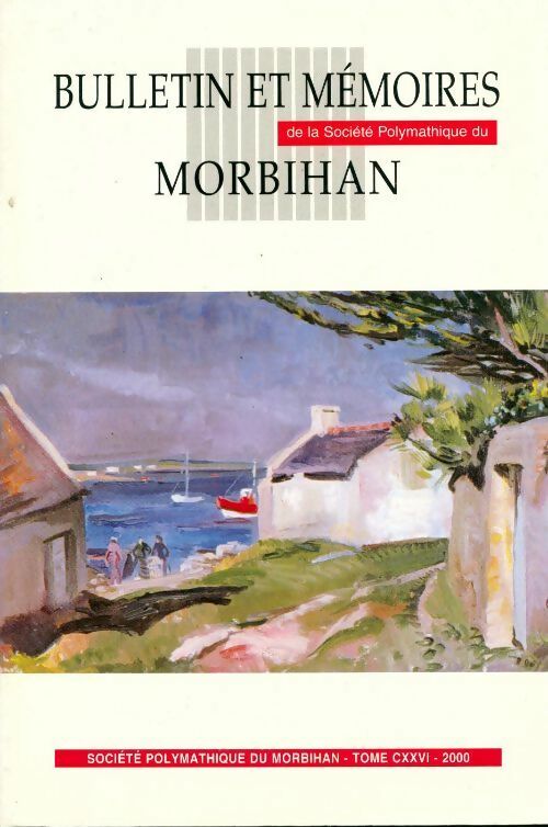 Bulletin et mémoires de la société polymathique du Morbihan Tome CXXVI - Collectif - Livre