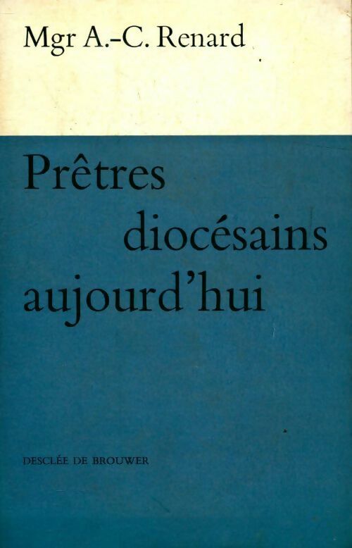 Prêtre diocésain aujourd'hui - A.-C. Renard - Livre