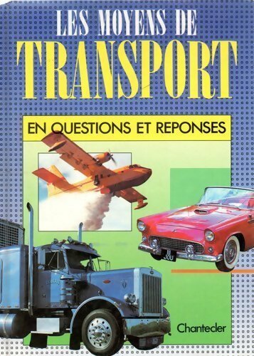 Les moyens de transport en questions et réponses - Collectif - Livre
