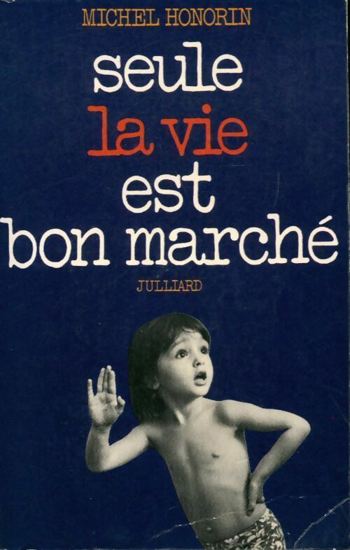 Seule la vie est bon marché - Michel Honorin - Livre