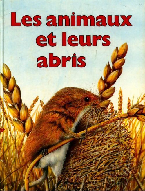 Les animaux et leurs abris - Karen O'Callaghan - Livre