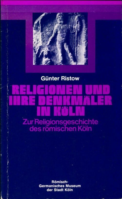 Religionen und ihre denkmäler in köln - Günter Ristow - Livre