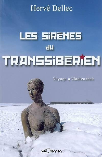 Les sirènes du transsibérien. Voyage à Vladivostok - Hervé Bellec - Livre