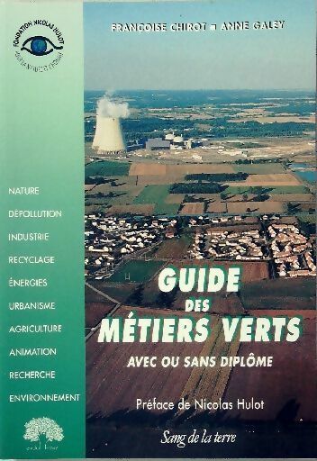 Guide des métiers verts avec ou sans diplôme - Françoise Chirot, Anne Galey - Livre