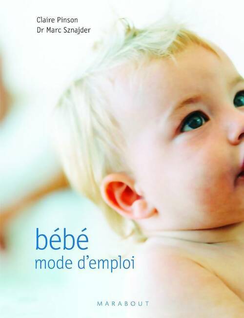 Bébé. Mode d'emploi - Claire Pinson - Livre