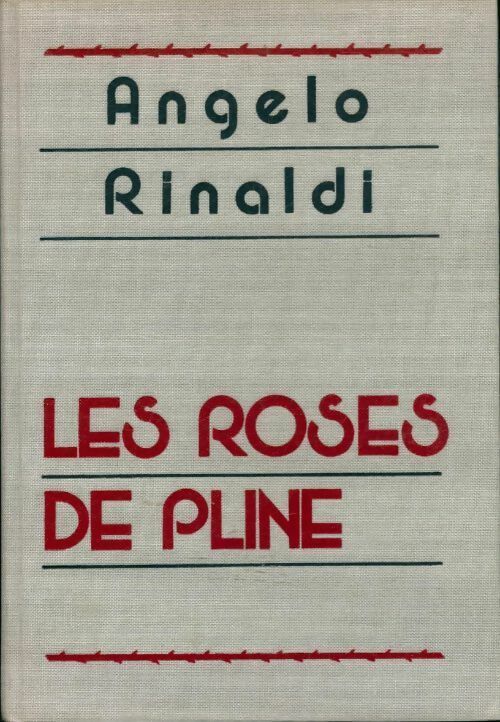 Les roses de Pline - Angelo Rinaldi - Livre