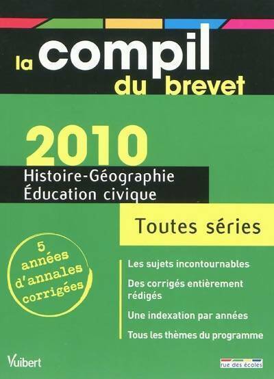 Histoire-géographie éducation civique toutes séries. Annales corrigées 2010 - judith Bertrand - Livre