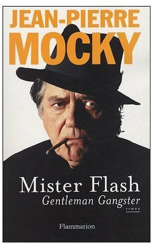 Mister flash. Gentleman gangster - Jean-Pierre Mocky - Livre