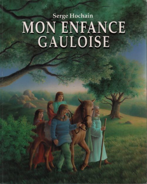 Mon enfance gauloise - Serge Hochain - Livre