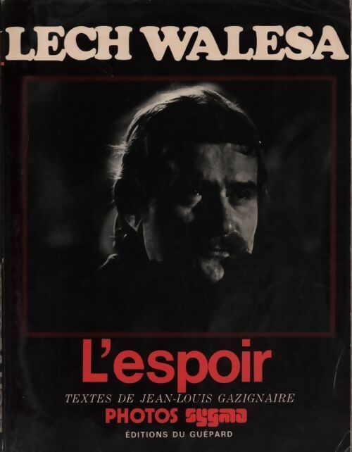 Lech Walesa. L'espoir - Jean-Louis Gazignaire - Livre