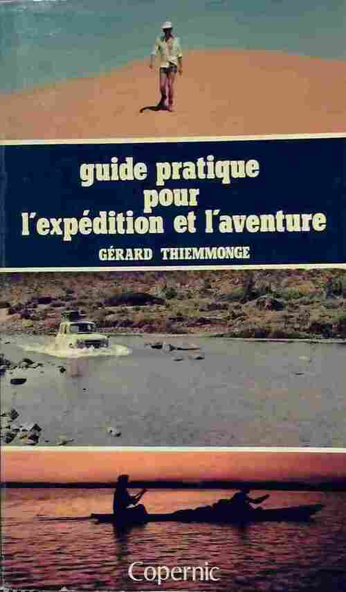 Guide pratique pour l'expédition et l'aventure - Gérard Thiemmonge - Livre