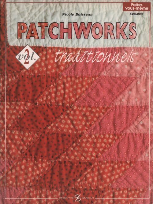 Patchworks traditionnels Volume 2 - Nicole Boisseau - Livre