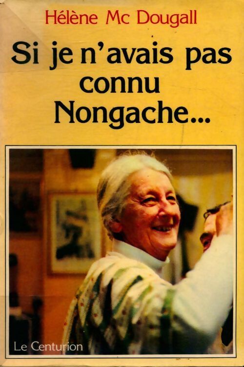 Si je n'avais pas connu Nongache - Hélène Mcdougall - Livre
