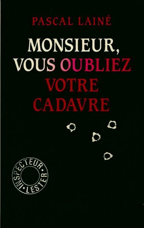 Monsieur, vous oubliez votre cadavre - Pascal Lainé - Livre