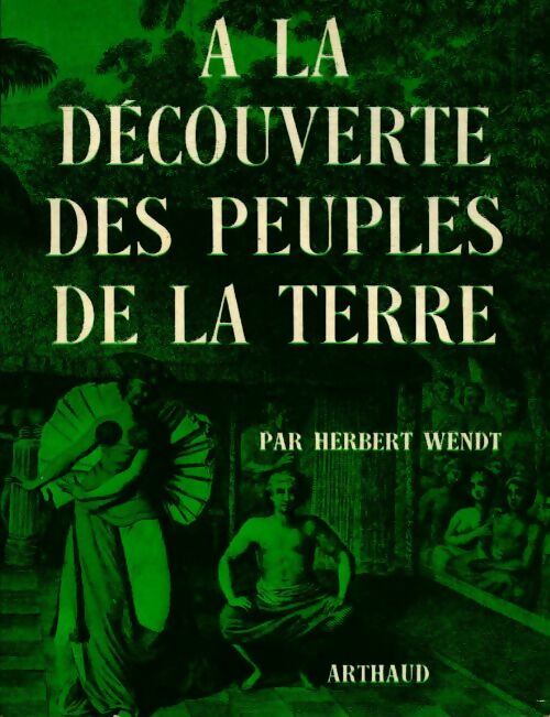 A la découverte des peuples de la terre - Herbert Wendt - Livre