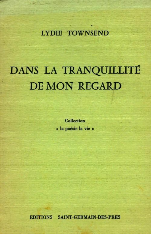 Dans la tranquillité de mon regard - Lydie Townsend - Livre