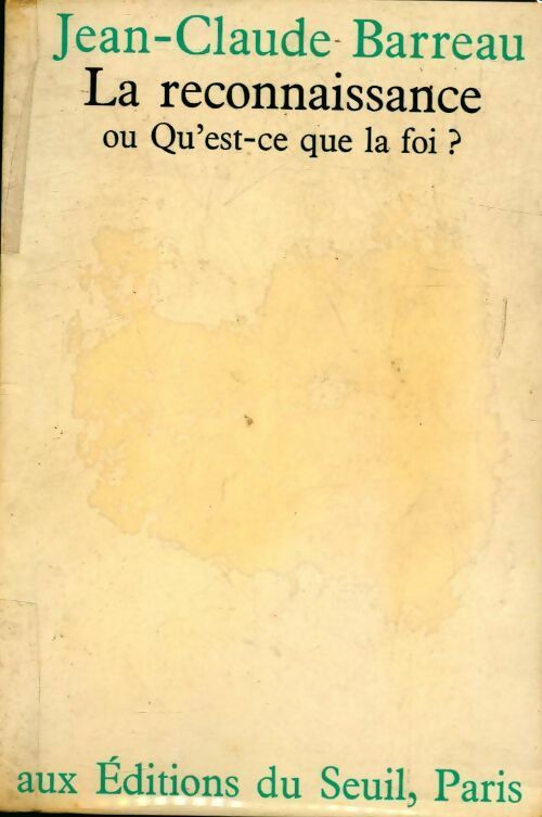 La reconnaissance ou qu'est-ce que la foi ? - Jean-Claude Barreau - Livre