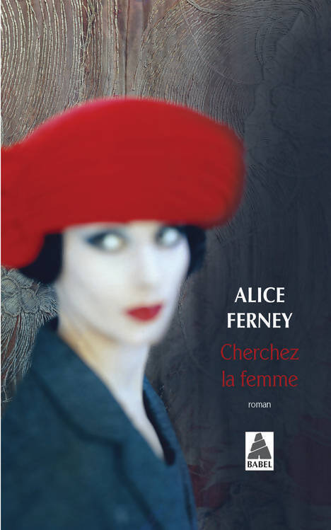 Cherchez la femme - Alice Ferney - Livre