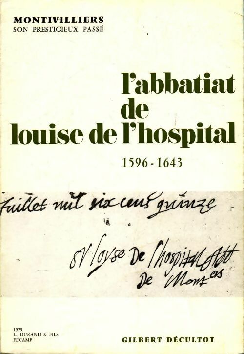 L'abbatiat de Louise de l'hospital 1596-1643 - Gilbert Decultot - Livre